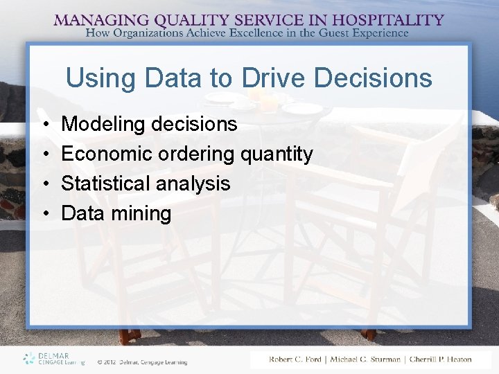 Using Data to Drive Decisions • • Modeling decisions Economic ordering quantity Statistical analysis