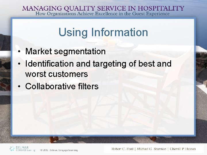 Using Information • Market segmentation • Identification and targeting of best and worst customers