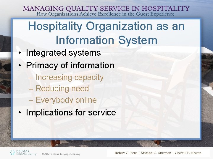 Hospitality Organization as an Information System • Integrated systems • Primacy of information –