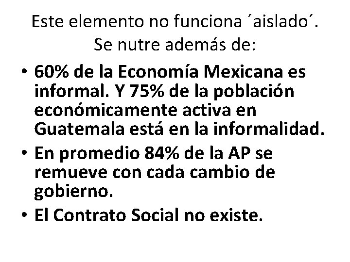 Este elemento no funciona ´aislado´. Se nutre además de: • 60% de la Economía