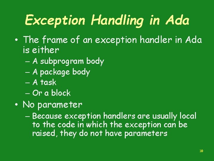 Exception Handling in Ada • The frame of an exception handler in Ada is