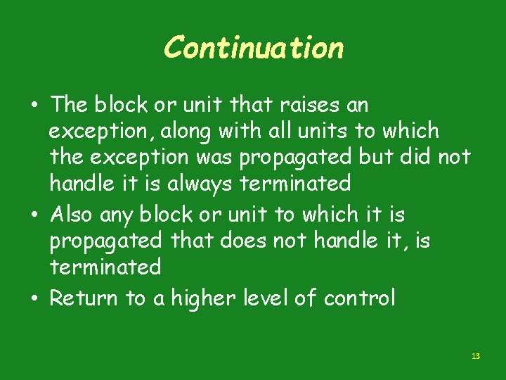 Continuation • The block or unit that raises an exception, along with all units