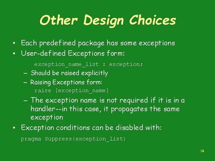 Other Design Choices • Each predefined package has some exceptions • User-defined Exceptions form: