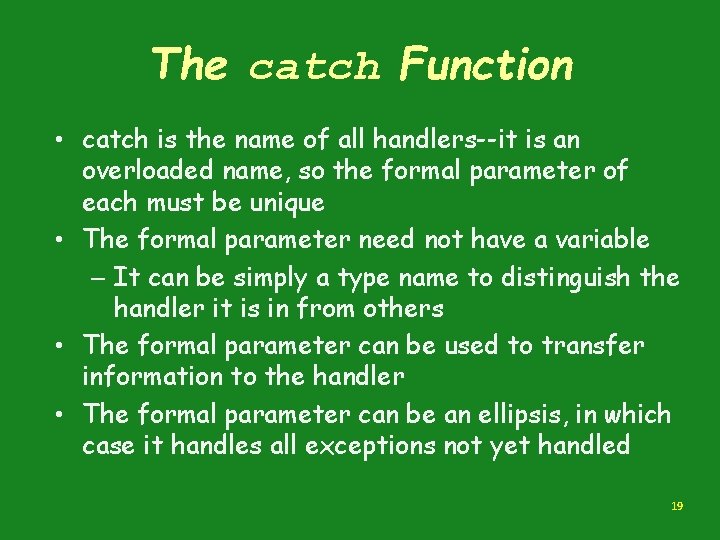 The catch Function • catch is the name of all handlers--it is an overloaded