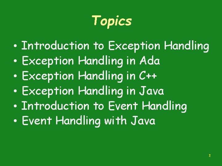 Topics • • • Introduction to Exception Handling in Ada Exception Handling in C++