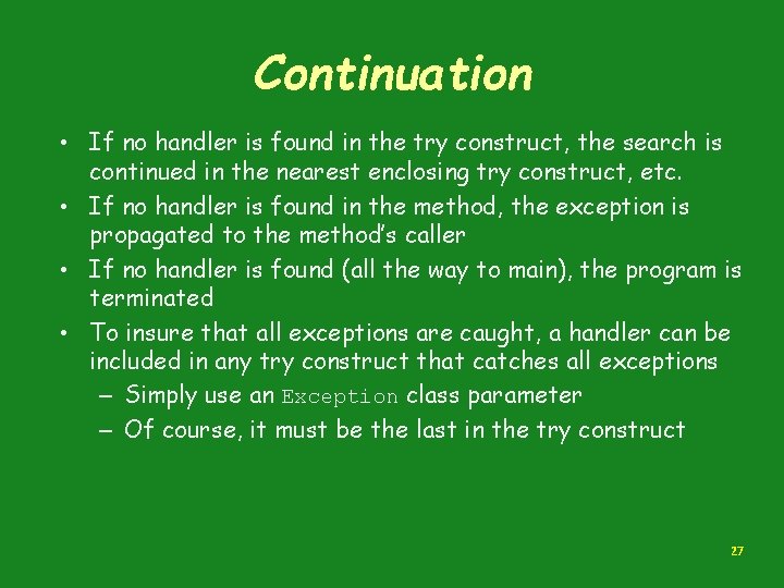 Continuation • If no handler is found in the try construct, the search is