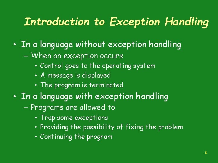 Introduction to Exception Handling • In a language without exception handling – When an