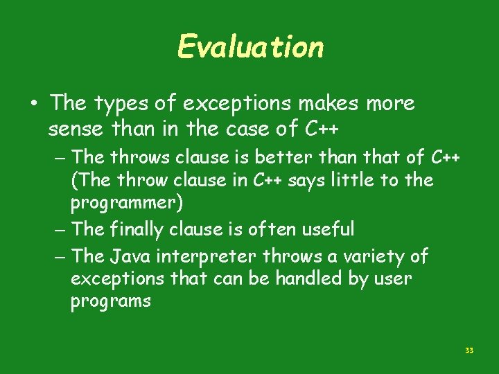 Evaluation • The types of exceptions makes more sense than in the case of