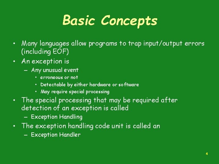 Basic Concepts • Many languages allow programs to trap input/output errors (including EOF) •