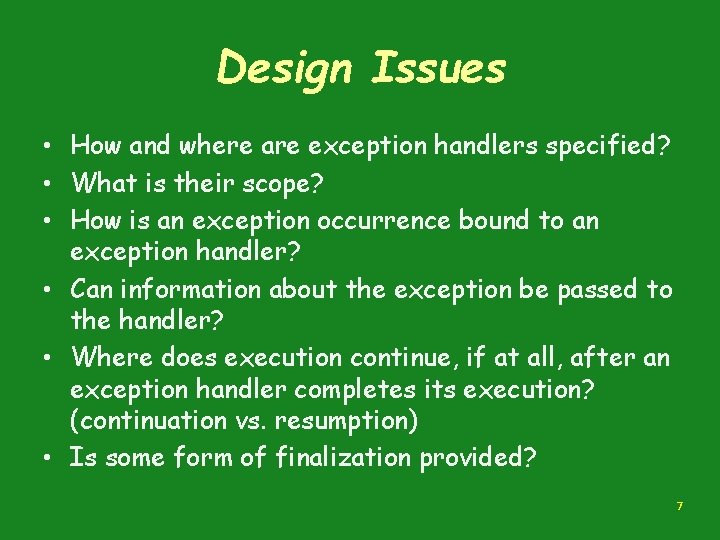 Design Issues • How and where are exception handlers specified? • What is their