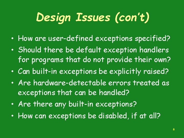 Design Issues (con’t) • How are user-defined exceptions specified? • Should there be default