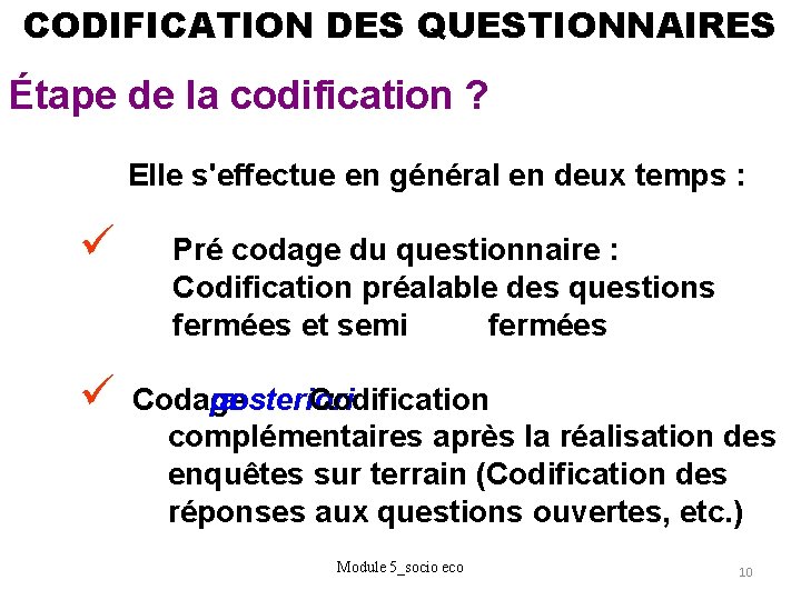 CODIFICATION DES QUESTIONNAIRES Étape de la codification ? Elle s'effectue en général en deux