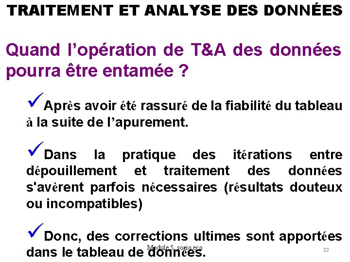 TRAITEMENT ET ANALYSE DES DONNÉES Quand l’opération de T&A des données pourra être entamée