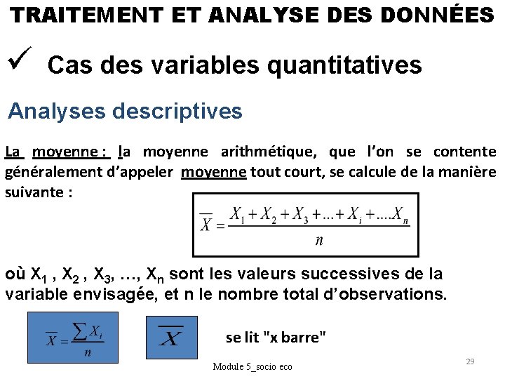 TRAITEMENT ET ANALYSE DES DONNÉES ü Cas des variables quantitatives Analyses descriptives La moyenne