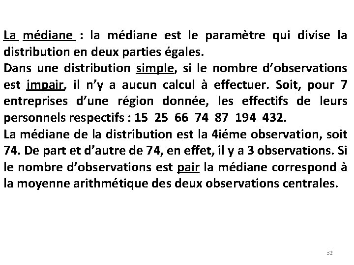 La médiane : la médiane est le paramètre qui divise la distribution en deux