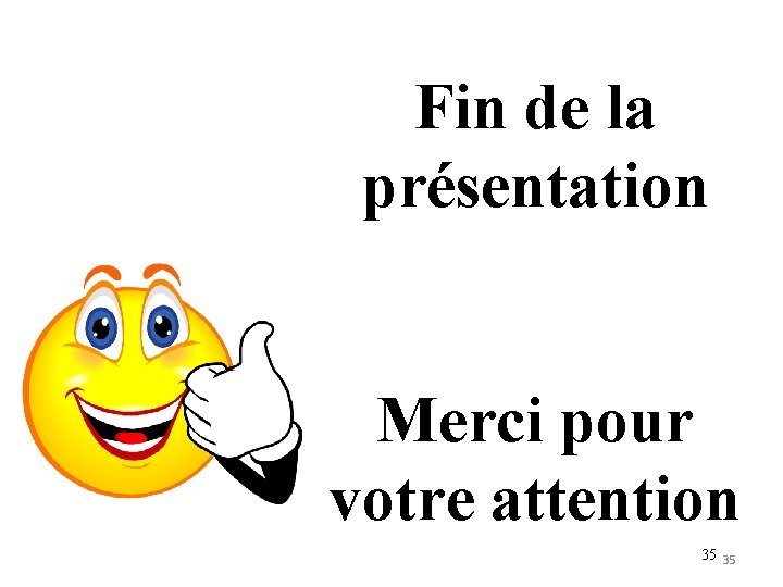 Fin de la présentation Merci pour votre attention 35 35 