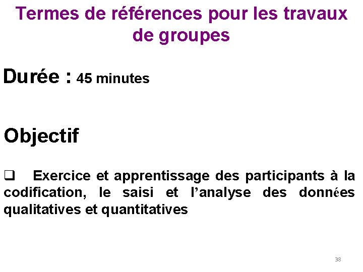 Termes de références pour les travaux de groupes Durée : 45 minutes Objectif q