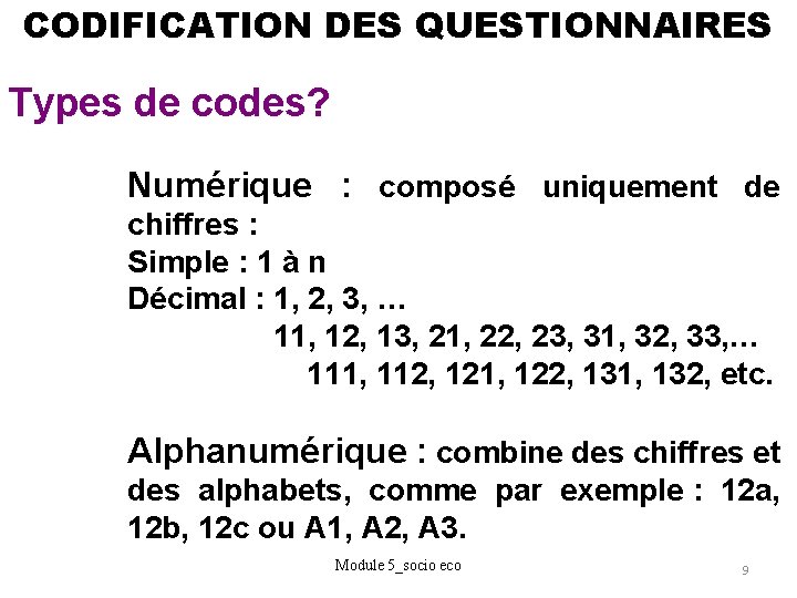 CODIFICATION DES QUESTIONNAIRES Types de codes? Numérique : composé uniquement de chiffres : Simple