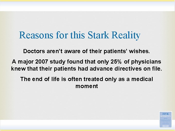 Reasons for this Stark Reality Doctors aren’t aware of their patients’ wishes. A major