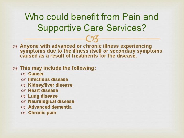 Who could benefit from Pain and Supportive Care Services? Anyone with advanced or chronic