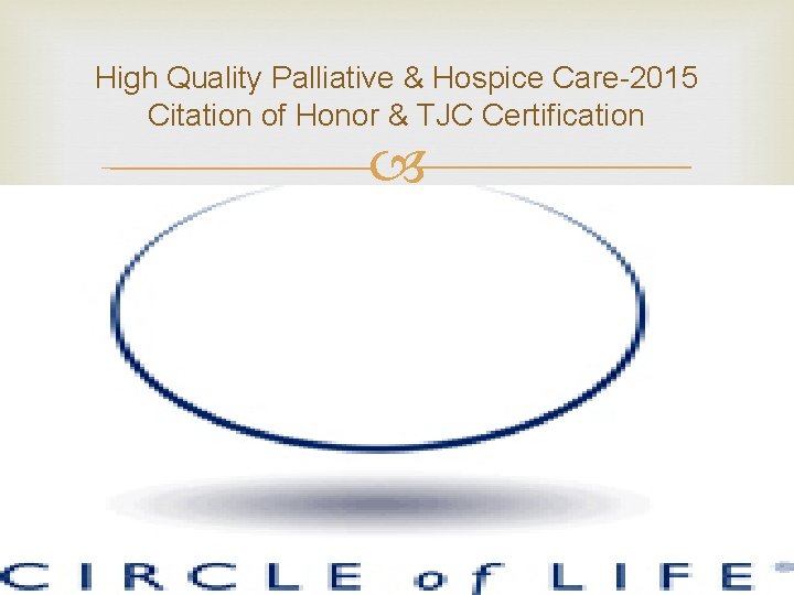 High Quality Palliative & Hospice Care-2015 Citation of Honor & TJC Certification 
