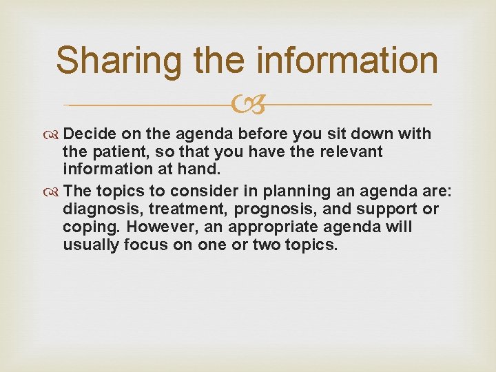 Sharing the information Decide on the agenda before you sit down with the patient,