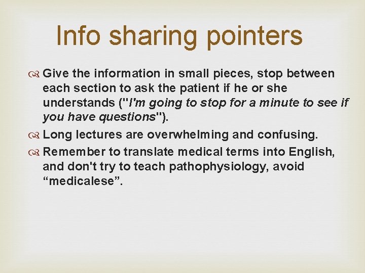 Info sharing pointers Give the information in small pieces, stop between each section to