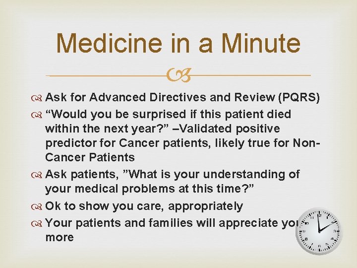 Medicine in a Minute Ask for Advanced Directives and Review (PQRS) “Would you be