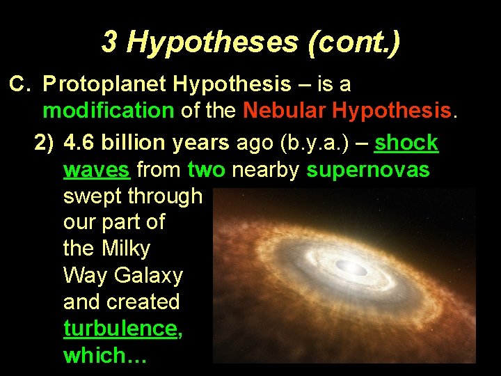 3 Hypotheses (cont. ) C. Protoplanet Hypothesis – is a modification of the Nebular 3 Hypotheses (cont. ) C. Protoplanet Hypothesis – is a modification of the Nebular