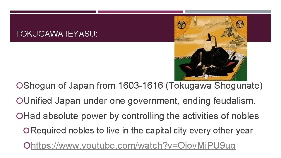 TOKUGAWA IEYASU: Shogun of Japan from 1603 -1616 (Tokugawa Shogunate) Unified Japan under one