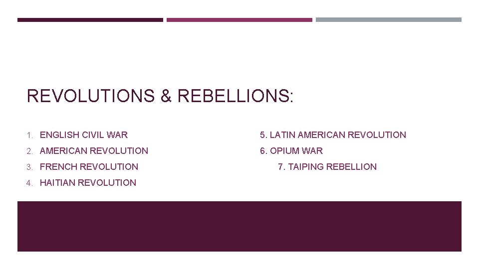 REVOLUTIONS & REBELLIONS: 1. ENGLISH CIVIL WAR 5. LATIN AMERICAN REVOLUTION 2. AMERICAN REVOLUTION