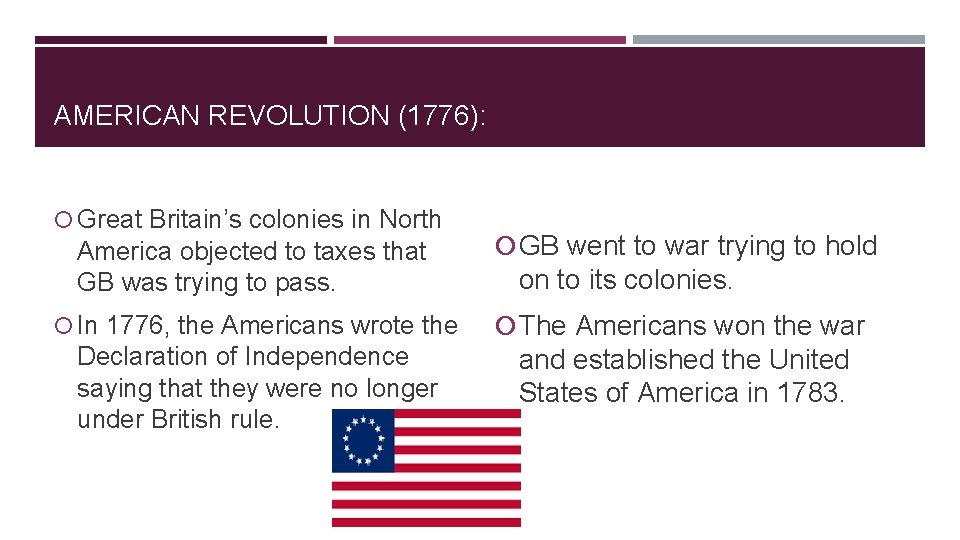 AMERICAN REVOLUTION (1776): Great Britain’s colonies in North America objected to taxes that GB
