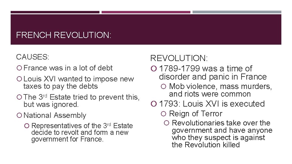 FRENCH REVOLUTION: CAUSES: France was in a lot of debt Louis XVI wanted to