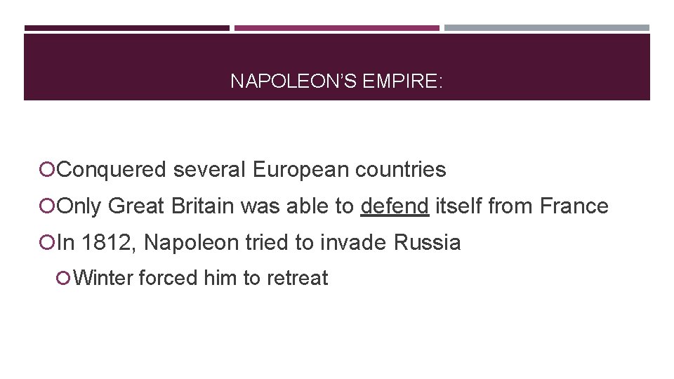 NAPOLEON’S EMPIRE: Conquered several European countries Only Great Britain was able to defend itself