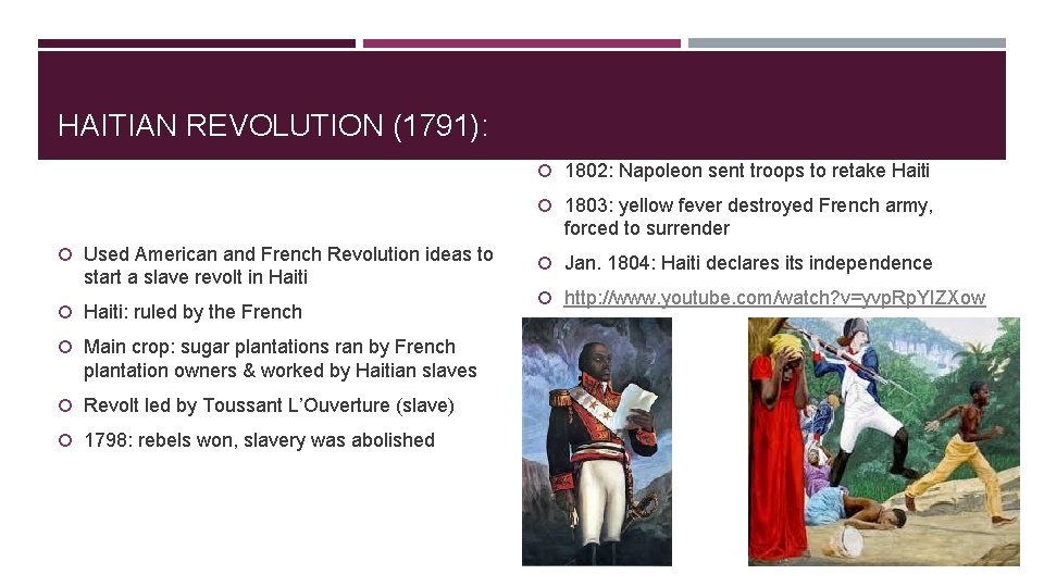 HAITIAN REVOLUTION (1791): 1802: Napoleon sent troops to retake Haiti 1803: yellow fever destroyed