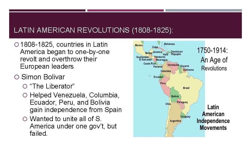 LATIN AMERICAN REVOLUTIONS (1808 -1825): 1808 -1825, countries in Latin America began to one-by-one