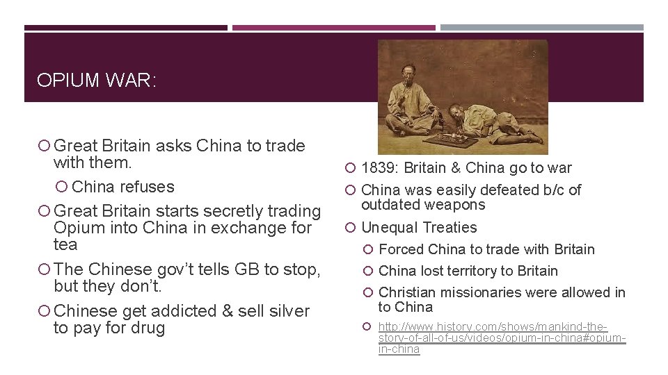 OPIUM WAR: Great Britain asks China to trade with them. China refuses Great Britain