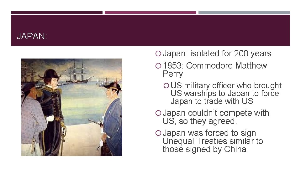 JAPAN: Japan: isolated for 200 years 1853: Commodore Matthew Perry US military officer who