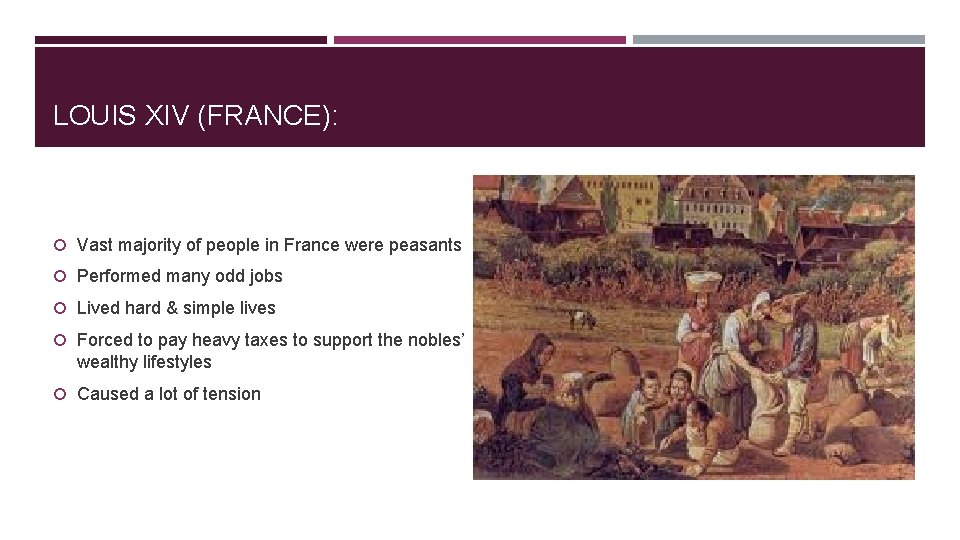 LOUIS XIV (FRANCE): Vast majority of people in France were peasants Performed many odd