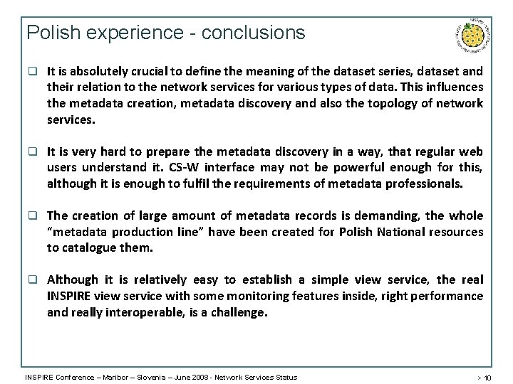 Polish experience - conclusions q It is absolutely crucial to define the meaning of