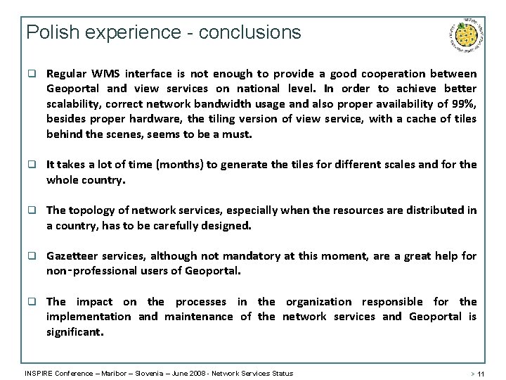 Polish experience - conclusions q Regular WMS interface is not enough to provide a