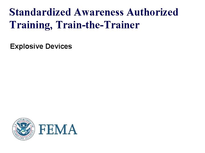 Standardized Awareness Authorized Training, Train-the-Trainer Explosive Devices 