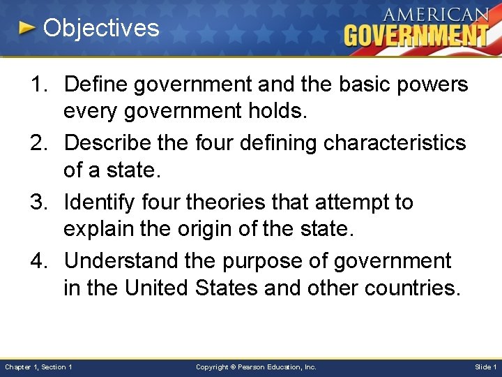 Objectives 1. Define government and the basic powers every government holds. 2. Describe the