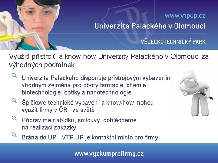 Využití přístrojů a know-how Univerzity Palackého v Olomouci za výhodných podmínek Univerzita Palackého disponuje