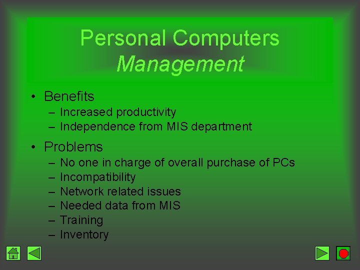 Personal Computers Management • Benefits – Increased productivity – Independence from MIS department •