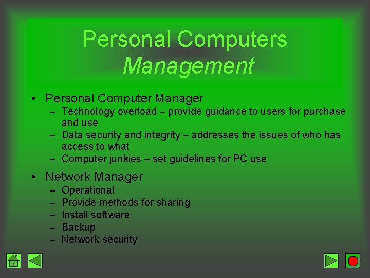 Personal Computers Management • Personal Computer Manager – Technology overload – provide guidance to