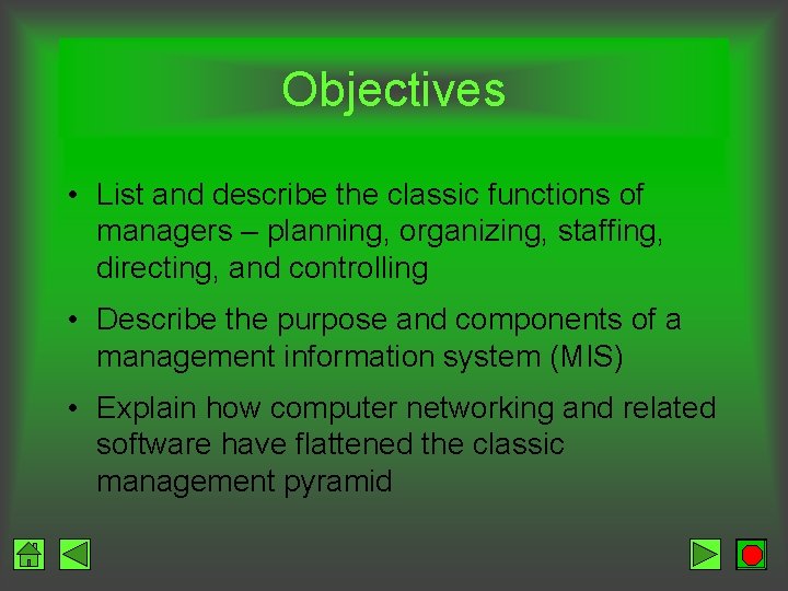 Objectives • List and describe the classic functions of managers – planning, organizing, staffing,