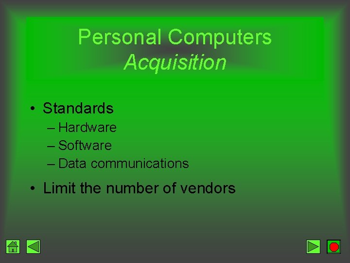 Personal Computers Acquisition • Standards – Hardware – Software – Data communications • Limit