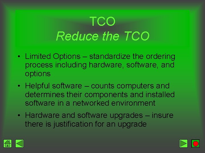 TCO Reduce the TCO • Limited Options – standardize the ordering process including hardware,