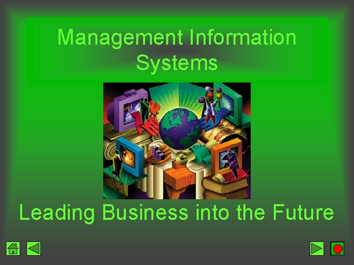 Management Information Systems Leading Business into the Future 